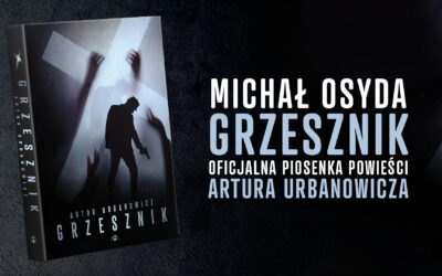 Michał Osyda – Grzesznik. Premiera oficjalnej piosenki mojej powieści!